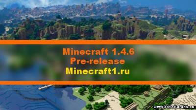 Новая версия Minecraft 1.4.6 Pre-release скачать клиент